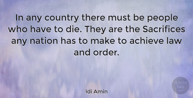 Idi Amin Quote About Country, Sacrifice, Order: In Any Country There Must...