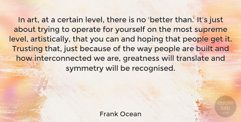 Frank Ocean Quote About Art, Greatness, People: In Art At A Certain...