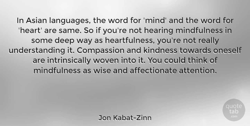 Jon Kabat-Zinn Quote About Wise, Kindness, Heart: In Asian Languages The Word...