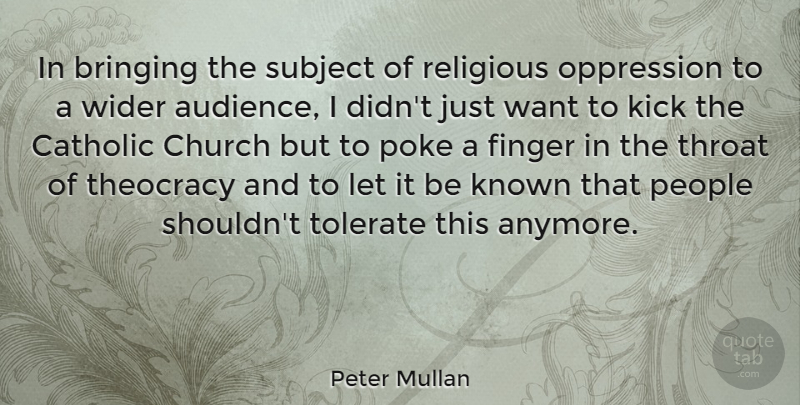 Peter Mullan Quote About Religious, People, Catholic: In Bringing The Subject Of...