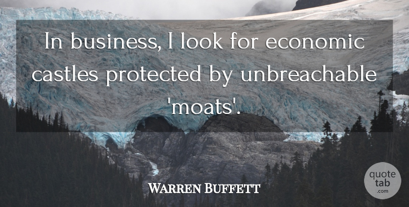 Warren Buffett Quote About Moats, Looks, Castles: In Business I Look For...