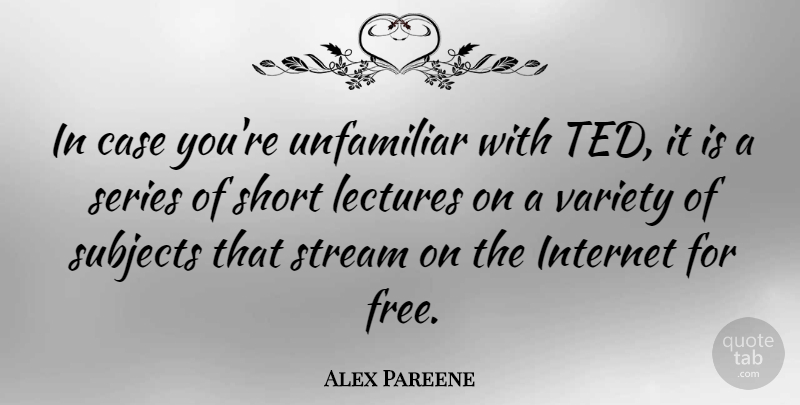 Alex Pareene Quote About Case, Lectures, Series, Stream, Subjects: In Case Youre Unfamiliar With...