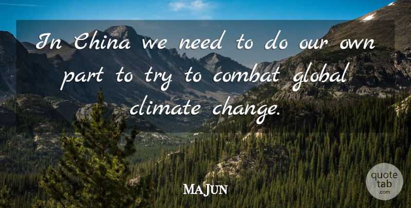 Ma Jun Quote About Change, China, Climate, Combat, Global: In China We Need To...