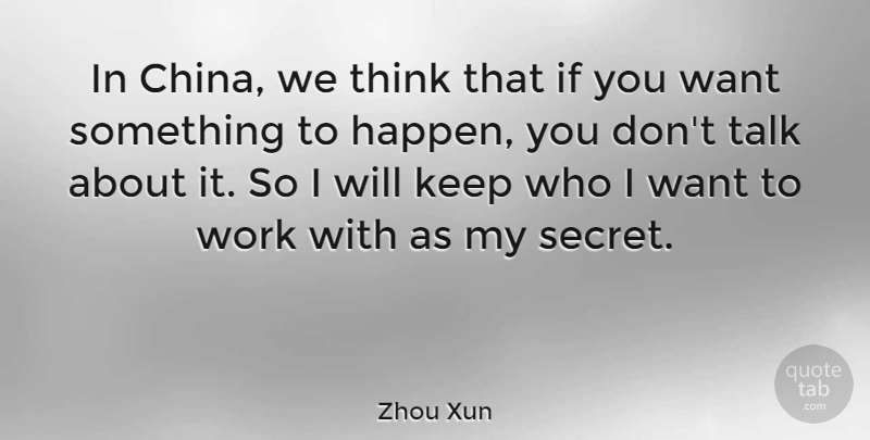 Zhou Xun Quote About Work: In China We Think That...
