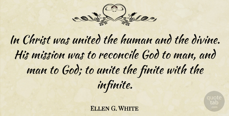 Ellen G. White Quote About Men, Infinite, Christ: In Christ Was United The...