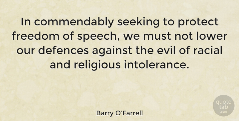 Barry O'Farrell Quote About Against, Freedom, Lower, Protect, Religious: In Commendably Seeking To Protect...