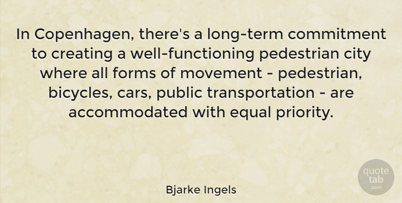 Bjarke Ingels Quote About Creating, Equal, Forms, Movement, Public: In Copenhagen Theres A Long...
