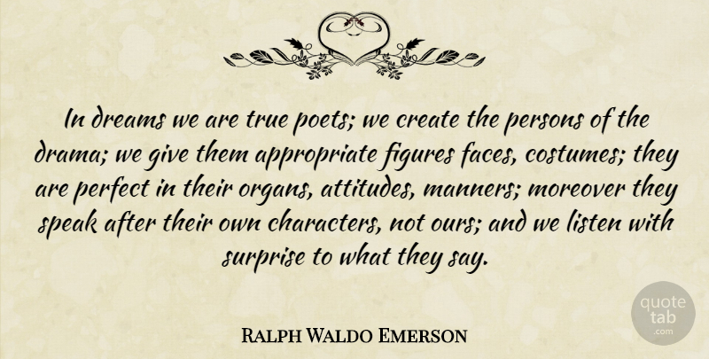 Ralph Waldo Emerson Quote About Dream, Attitude, Drama: In Dreams We Are True...