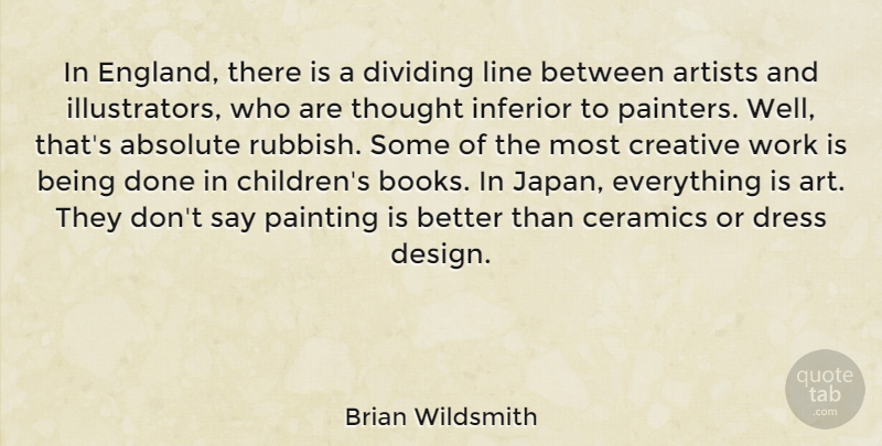 Brian Wildsmith Quote About Absolute, Art, Artists, Creative, Design: In England There Is A...