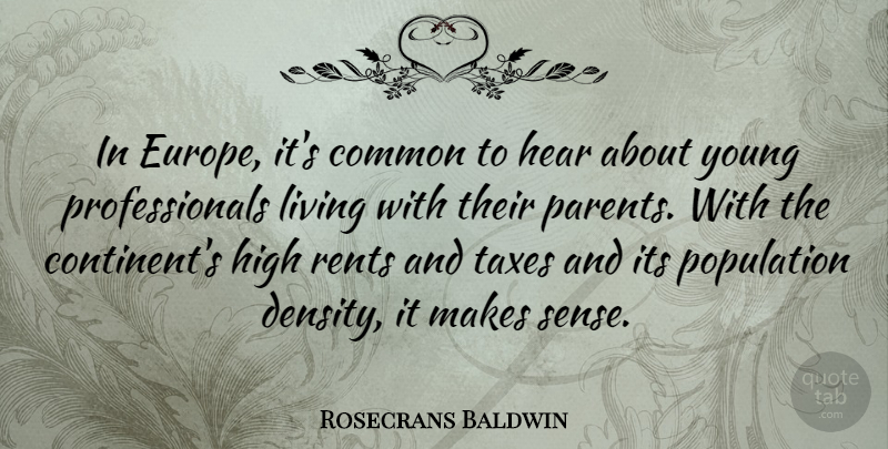 Rosecrans Baldwin Quote About Europe, Parent, Population: In Europe Its Common To...