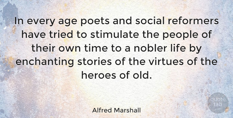 Alfred Marshall Quote About Hero, Firefighter, People: In Every Age Poets And...