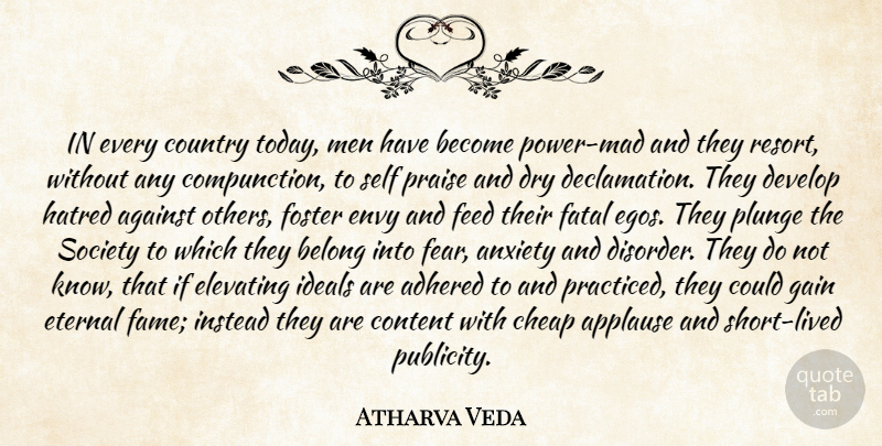 Atharva Veda Quote About Against, Anxiety, Applause, Belong, Cheap: In Every Country Today Men...