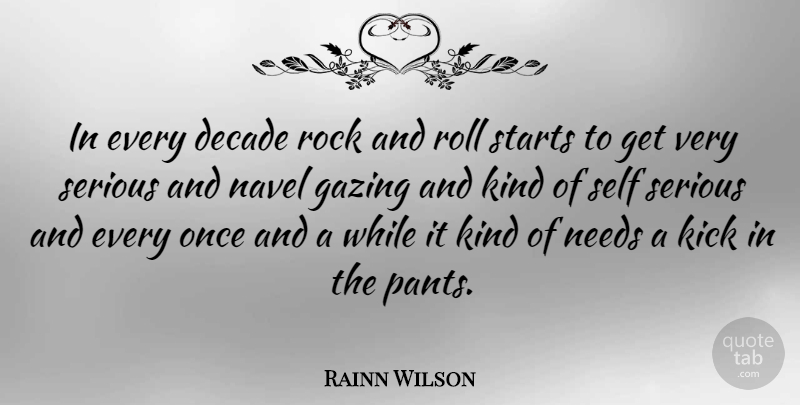 Rainn Wilson Quote About Self, Rock And Roll, Rocks: In Every Decade Rock And...