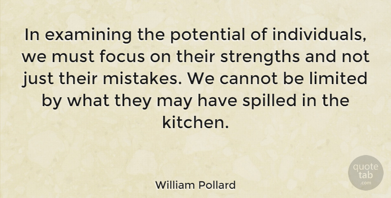 William Pollard Quote About Mistake, Focus, Kitchen: In Examining The Potential Of...