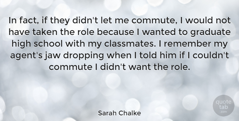 Sarah Chalke Quote About Taken, School, Agents: In Fact If They Didnt...