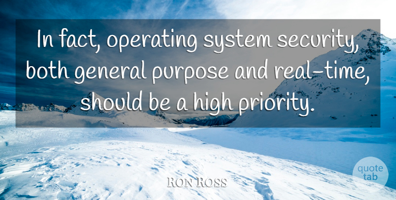 Ron Ross Quote About Both, General, High, Operating, Purpose: In Fact Operating System Security...