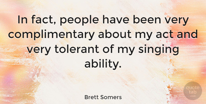 Brett Somers Quote About People, Singing, Facts: In Fact People Have Been...