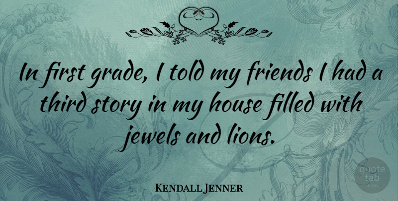 Kendall Jenner Quote About Jewels, House, Stories: In First Grade I Told...