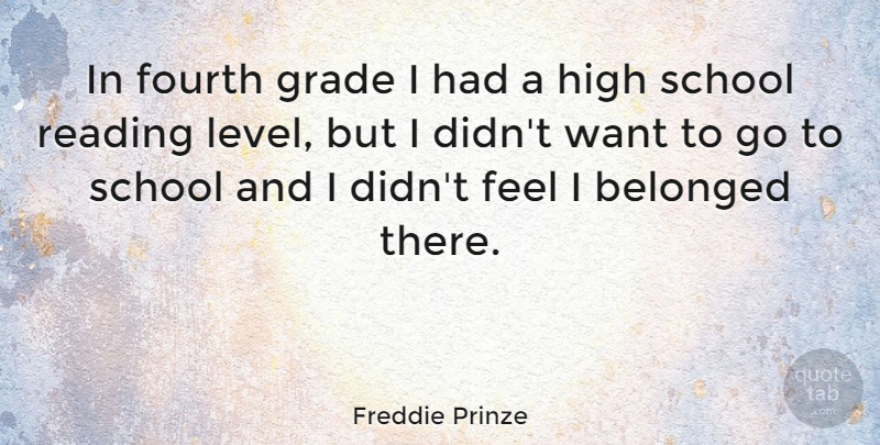 Freddie Prinze Quote About Belonged, Fourth, Grade, School: In Fourth Grade I Had...