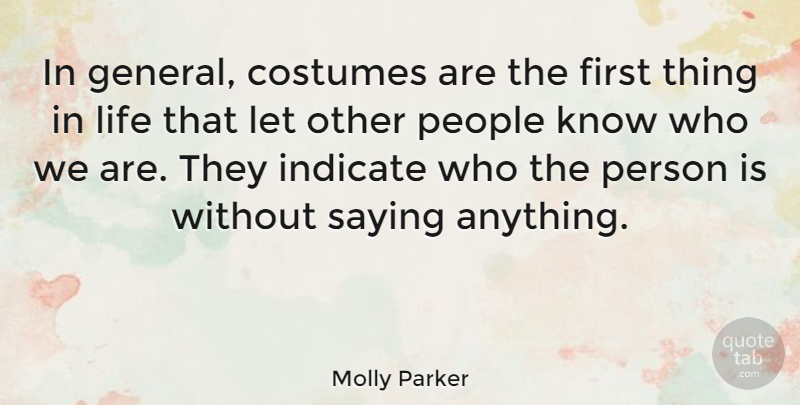 Molly Parker Quote About Things In Life, People, Who We Are: In General Costumes Are The...