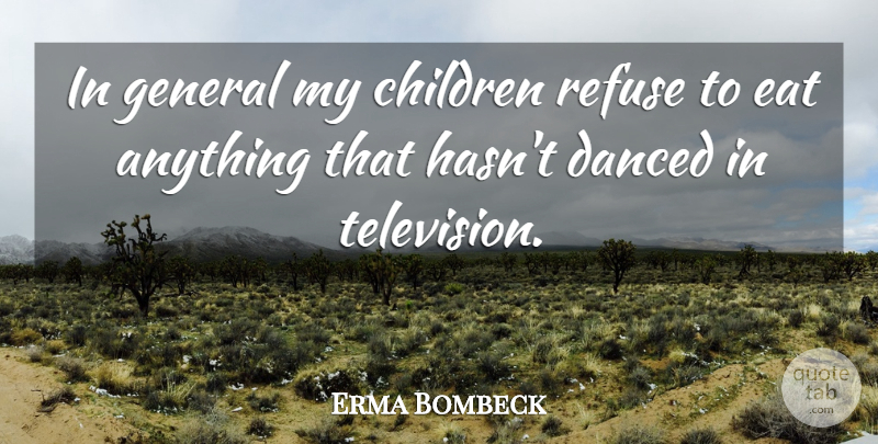 Erma Bombeck Quote About Funny, Family, Children: In General My Children Refuse...