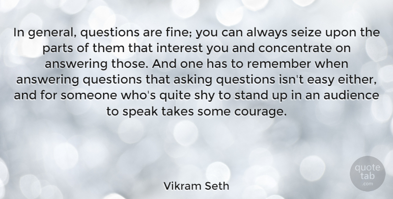 Vikram Seth Quote About Asking Questions, Shy, Answering Questions: In General Questions Are Fine...
