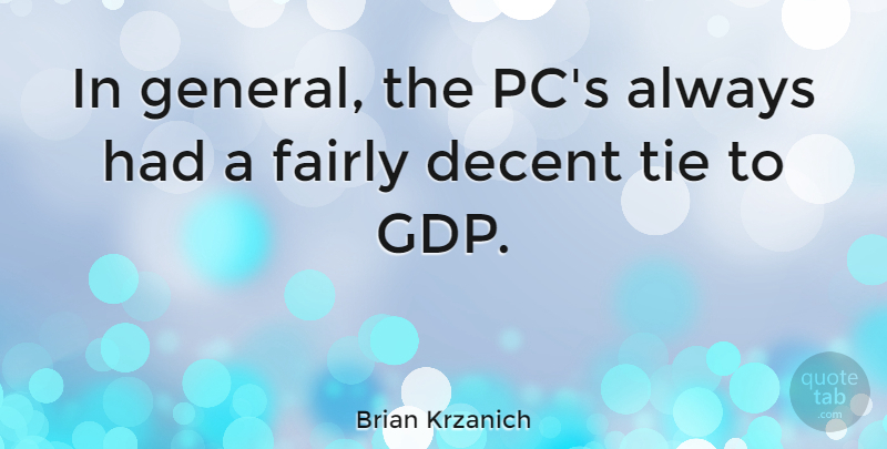 Brian Krzanich Quote About Fairly: In General The Pcs Always...