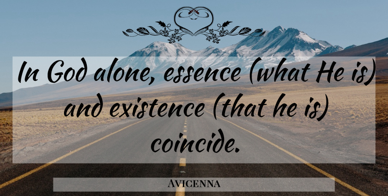 Avicenna Quote About Essence, Existence: In God Alone Essence What...
