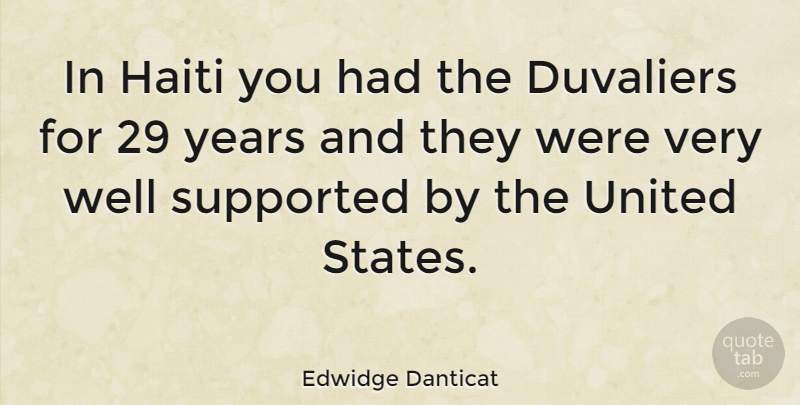 Edwidge Danticat Quote About Years, Haiti, United States: In Haiti You Had The...