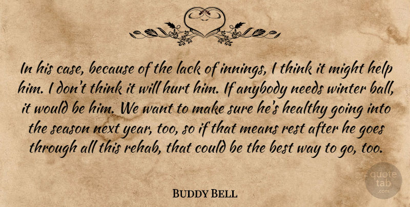 Buddy Bell Quote About Anybody, Best, Goes, Healthy, Help: In His Case Because Of...