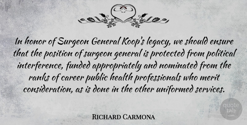 Richard Carmona Quote About Careers, Political, Honor: In Honor Of Surgeon General...