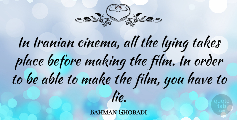 Bahman Ghobadi Quote About Iranian, Order, Takes: In Iranian Cinema All The...