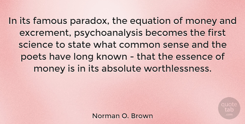 Norman O. Brown Quote About Essence, Common Sense, Long: In Its Famous Paradox The...