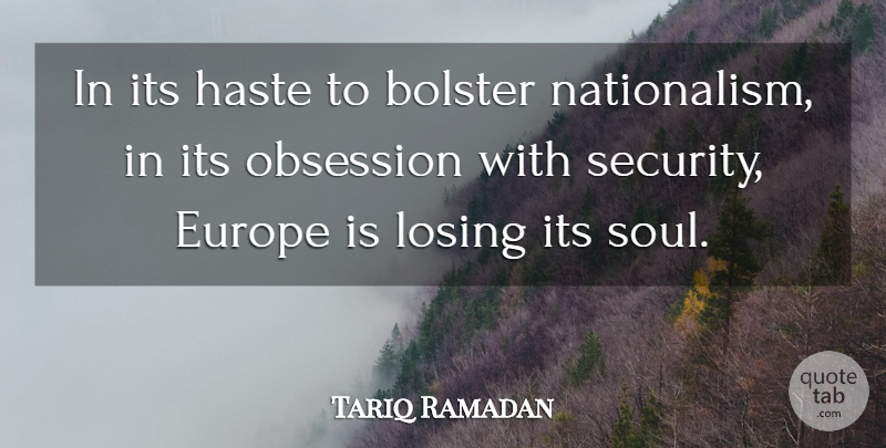 Tariq Ramadan Quote About Europe, Soul, Haste: In Its Haste To Bolster...