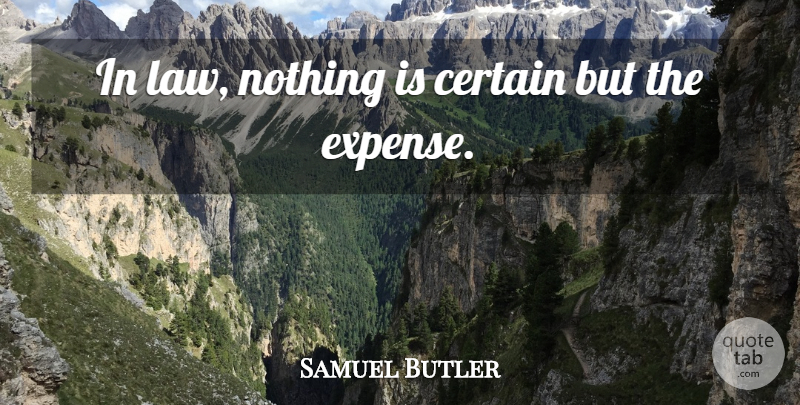 Samuel Butler Quote About Inspiration, Law, Feet: In Law Nothing Is Certain...