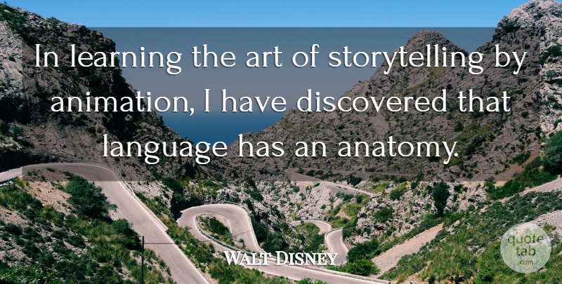 Walt Disney Quote About Art, Language, Storytelling: In Learning The Art Of...