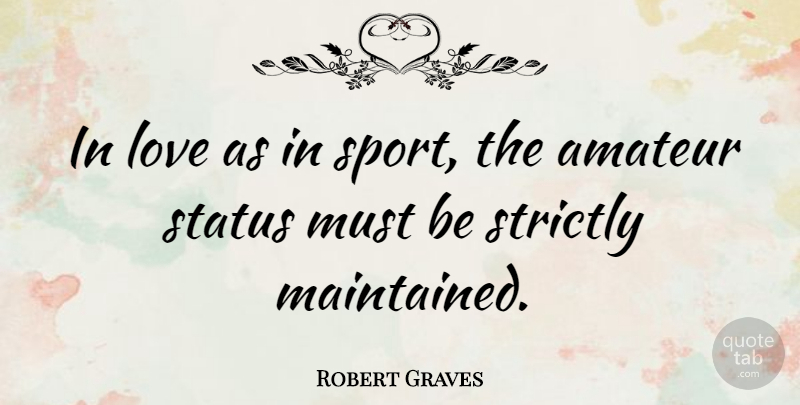 Robert Graves Quote About Love, Sports, Inspiration: In Love As In Sport...