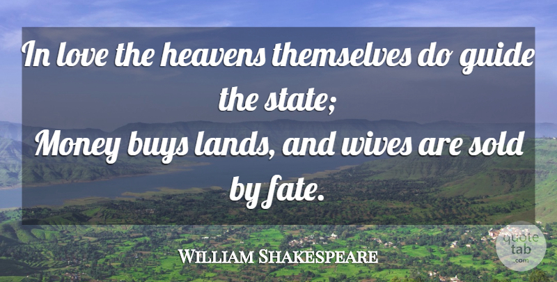William Shakespeare Quote About Marriage, Fate, Land: In Love The Heavens Themselves...