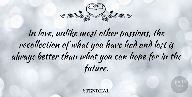 Stendhal Quote About Love, Broken Heart, Passion: In Love Unlike Most Other...