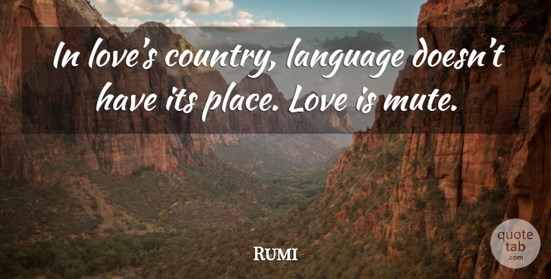 Rumi Quote About Country, Love Is, Language: In Loves Country Language Doesnt...
