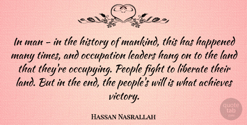 Hassan Nasrallah Quote About Fighting, Men, Land: In Man In The History...