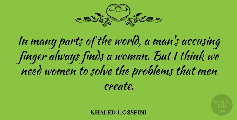 Khaled Hosseini Quote About Men, Thinking, World: In Many Parts Of The...