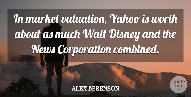 Alex Berenson Quote About Disney, Walt, Yahoo: In Market Valuation Yahoo Is...