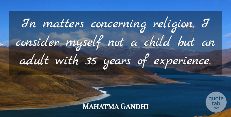 Mahatma Gandhi Quote About Children, Years, Religion: In Matters Concerning Religion I...