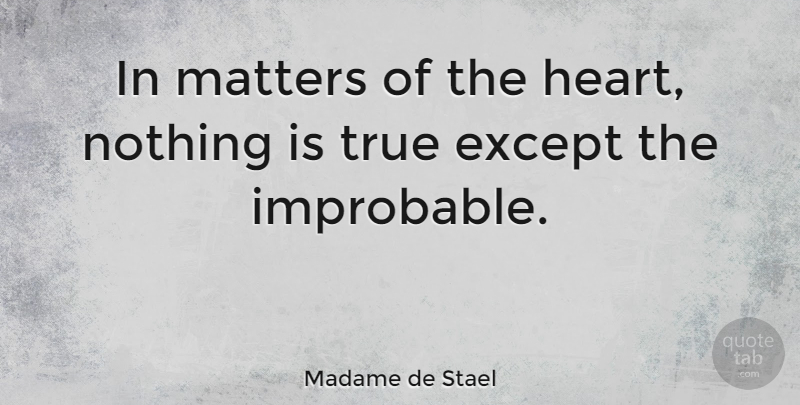 Madame de Stael Quote About Broken Heart, Matter, Improbable: In Matters Of The Heart...
