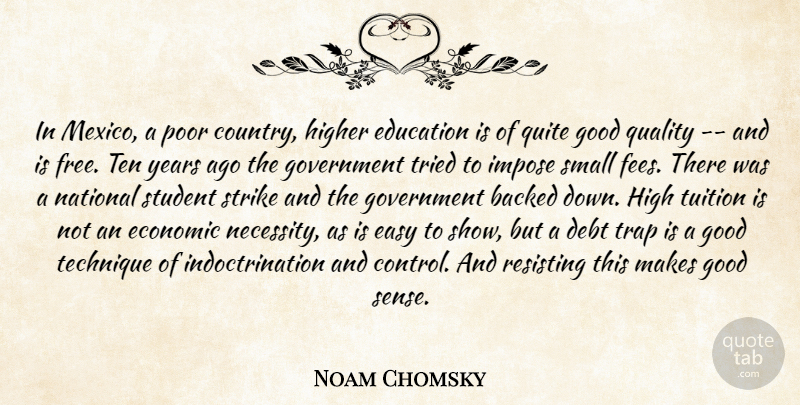 Noam Chomsky Quote About Country, Government, Years: In Mexico A Poor Country...