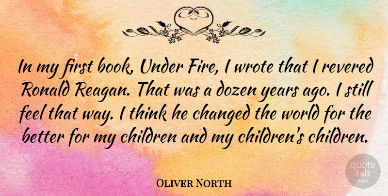 Oliver North Quote About Children, Book, Thinking: In My First Book Under...