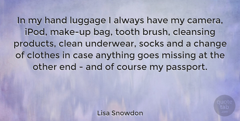 Lisa Snowdon Quote About Clean Underwear, Hands, Ipods: In My Hand Luggage I...