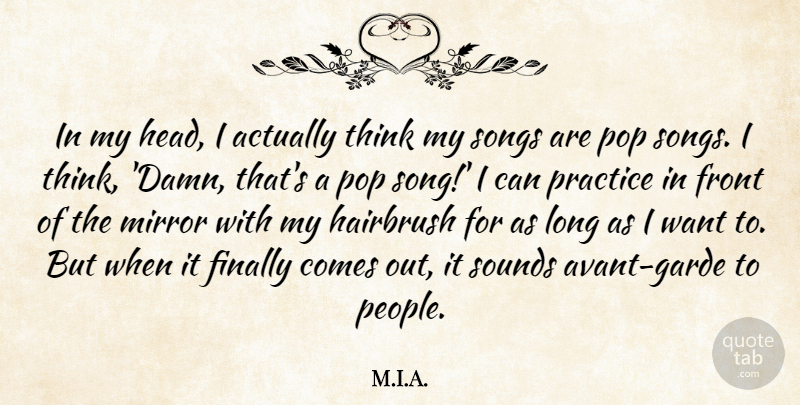 M.I.A. Quote About Finally, Front, Pop, Songs, Sounds: In My Head I Actually...
