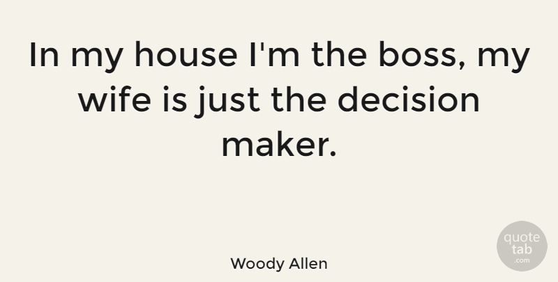 Woody Allen Quote About Marriage, Funny Love, Best Love: In My House Im The...